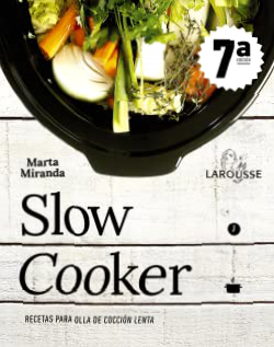 Slow cooker. Recetas para olla de cocción lenta (LAROUSSE - Libros Ilustrados/ Prácticos - Gastronomía)